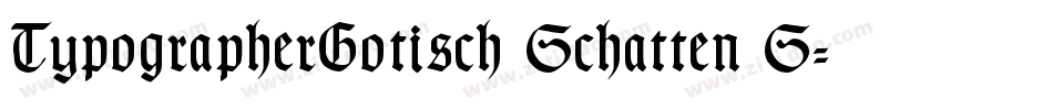 TypographerGotisch Schatten S字体转换